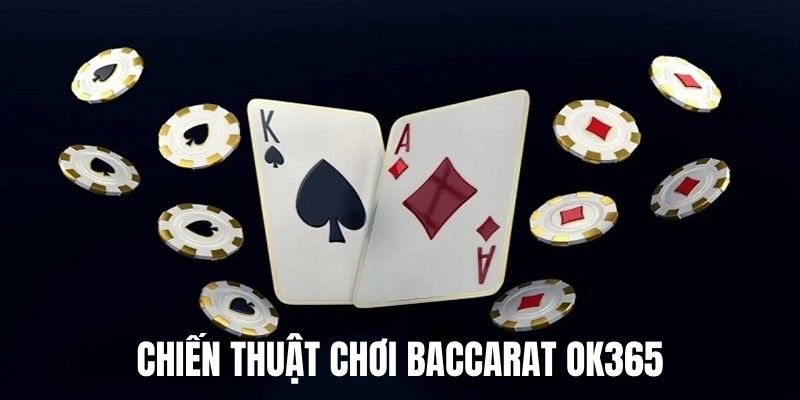 Chiến thuật chơi Baccarat đánh đâu thắng đó