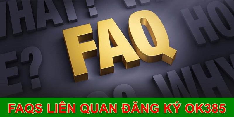 Câu hỏi thường gặp khi tiến hành đăng ký tại OK365 