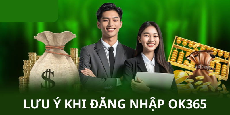 Lưu ý cần biết khi đăng nhập nhà cái cá độ OK365