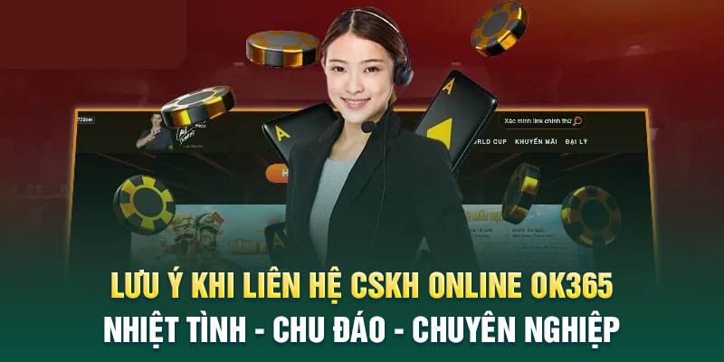 Những lưu ý khi thực hiện liên hệ tại nhà cái OK365 hiệu quả