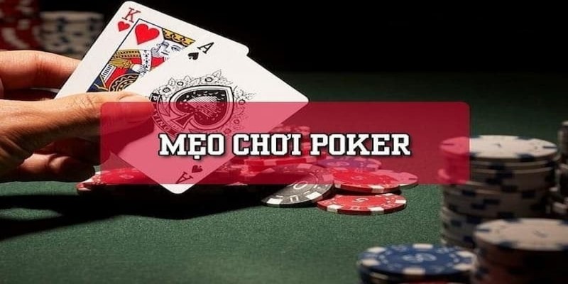 Mẹo đánh Poker vô cùng quan trọng