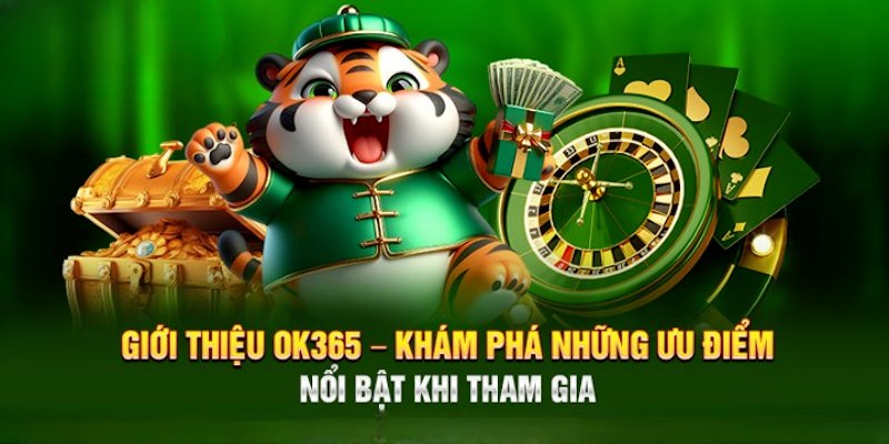 ok365 có nhiều ưu điểm nổi bật thu hút khách hàng tham gia trải nghiệm